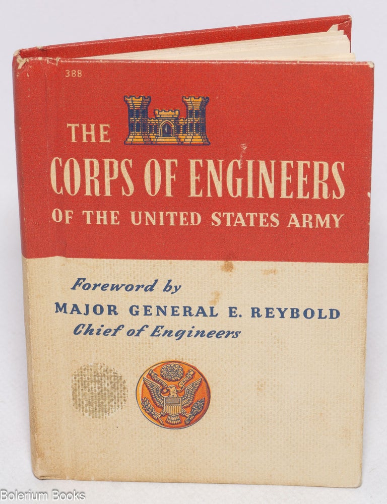 Cat.No: 325976 The Corps of Engineers of the United States Army. Foreword by Major General E. Reybold, Chief of Engineers. Infantry Journal, staff.