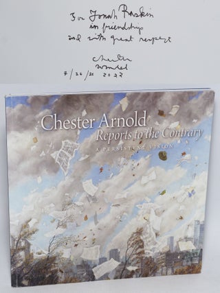 Cat.No: 326092 Chester Arnold Reports to the Contrary. A Persistent Vision. Paintings...