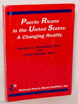 Cat.No: 326268 Puerto Ricans in the United States: A Changing Reality. Francisco L....