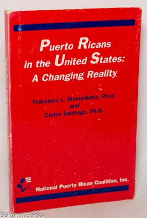 Cat.No: 326268 Puerto Ricans in the United States: A Changing Reality. Francisco L....