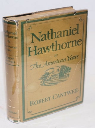 Cat.No: 32645 Nathaniel Hawthorne: the American years. Robert Cantwell