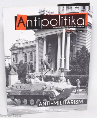 Cat.No: 326599 Antipolitika, anarchist journal from the Balkans (June 2016, issue 1)....