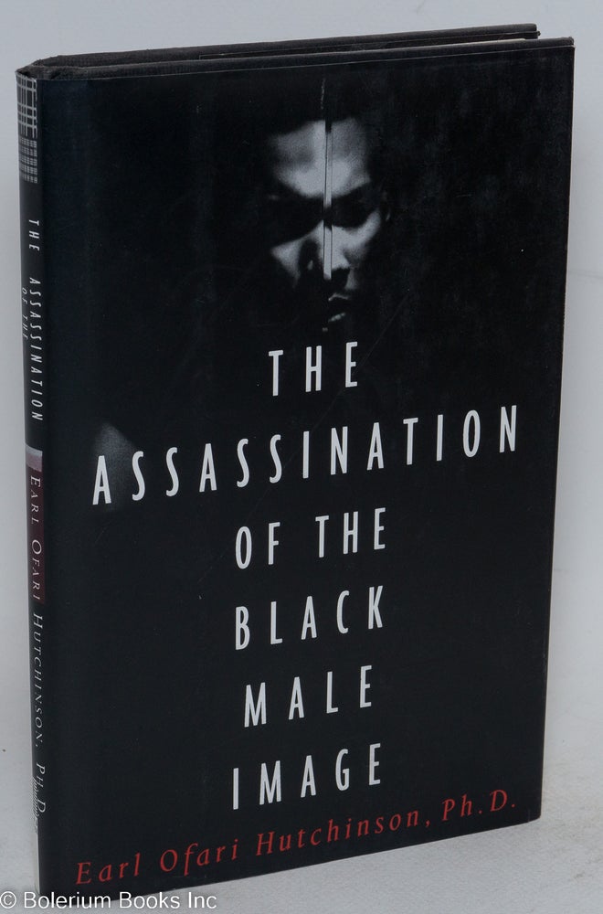 Cat.No: 32660 The assassination of the Black male image. Earl Ofari Hutchinson.