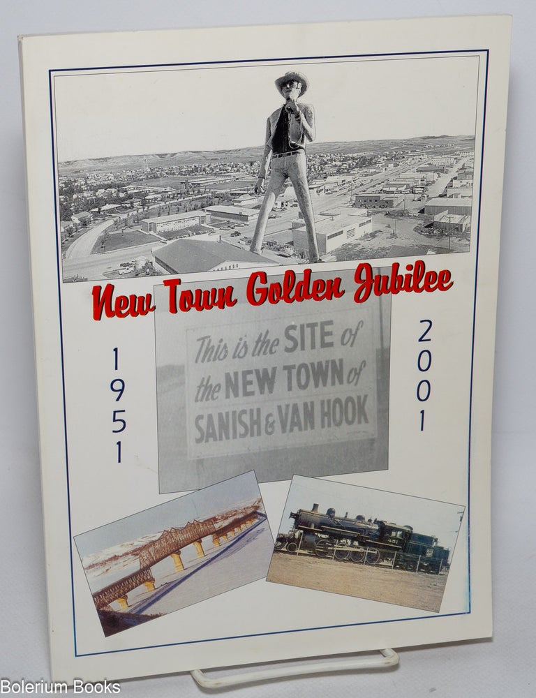 Cat.No: 326969 New Town [North Dakota] Golden Jubilee, 1951 - 2001. Annette Braaten, booklet-compilers Business II Class.