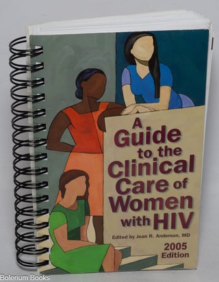 Cat.No: 326995 A guide to clinical care of women with HIV. Jean R. Anderson