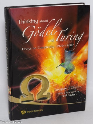 Cat.No: 327059 Thinking about Godel and Turing. Essays on Complexity, 1970-2007. Gregory...