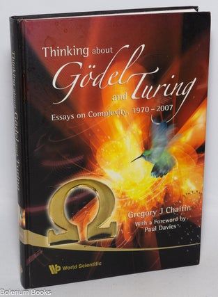 Cat.No: 327059 Thinking about Godel and Turing. Essays on Complexity, 1970-2007. Gregory...