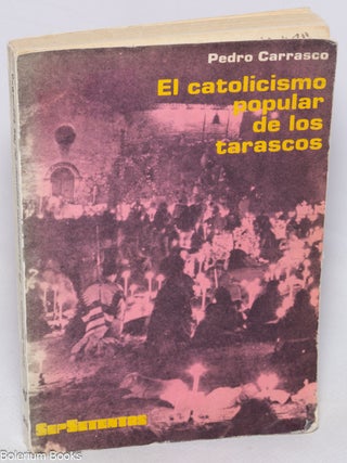 Cat.No: 327102 El catolicismo popular de los Tarascos. Pedro Carrasco