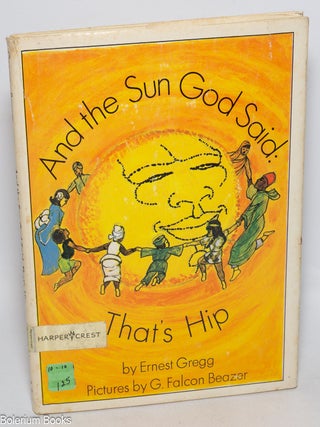 Cat.No: 327177 And the Sun God Said: That's Hip. Ernest Gregg, G. Falcon Beazer