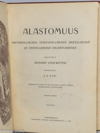 Alastomuus historiallisessa, terveydellisess&auml;, siveellisess&auml; ja taiteellisessa valaistuksessa