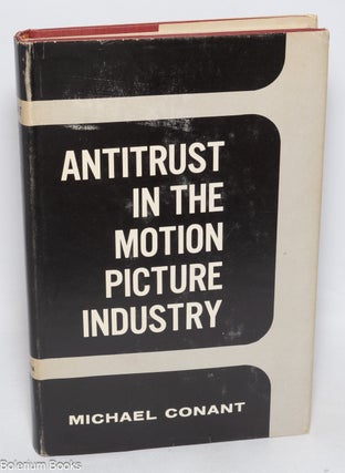 Cat.No: 327213 Antitrust in the motion picture industry. Economic and legal analysis....