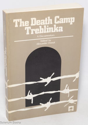 Cat.No: 327240 The Death Camp Treblinka: A Documentary. Alexander Donat