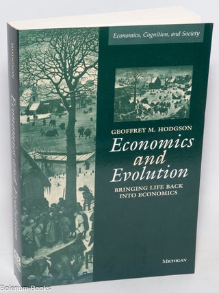Cat.No: 327250 Economic and evolution; bringing life back into economics. Geoffrey M....