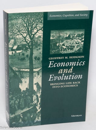 Cat.No: 327250 Economic and evolution; bringing life back into economics. Geoffrey M....