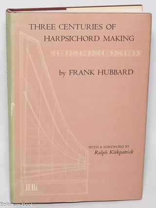 Cat.No: 327299 Three Centuries of Harpsichord Making. Frank Hubbard