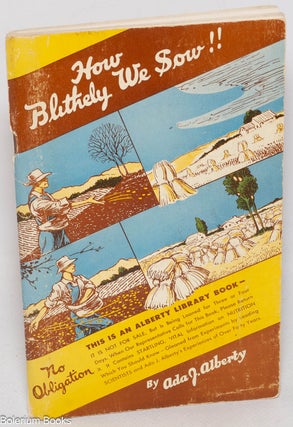 Cat.No: 327389 How Blithely We Sow!! - This is an Alberty Library Book, No Obligation, It...