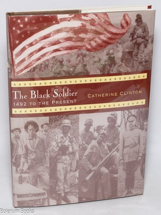 Cat.No: 327505 The Black Soldier, 1492 To the Present. Catherine Clinton