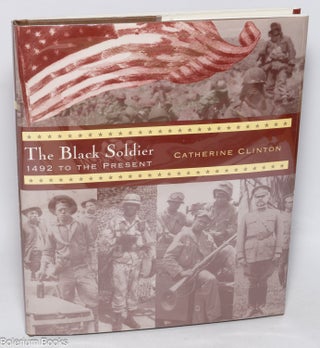 Cat.No: 327505 The Black Soldier, 1492 To the Present. Catherine Clinton
