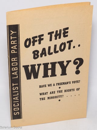 Cat.No: 327513 Off the ballot... why? Have we a freeman's vote? What the rights of...