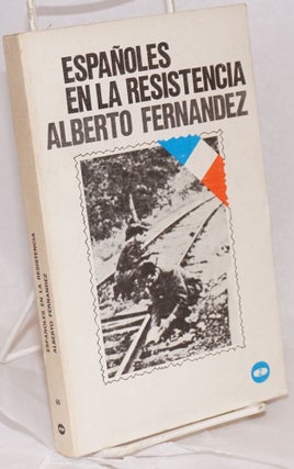 Cat.No: 32756 Españoles en la resistencia. Alberto Fernández