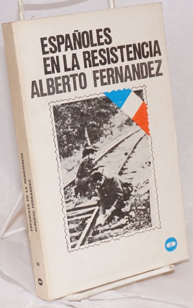 Cat.No: 32756 Españoles en la resistencia. Alberto Fernández.