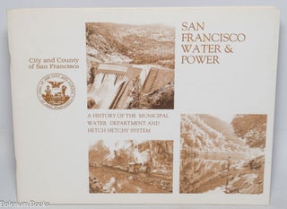 Cat.No: 327650 San Francisco water and power, a history of the municipal water department...