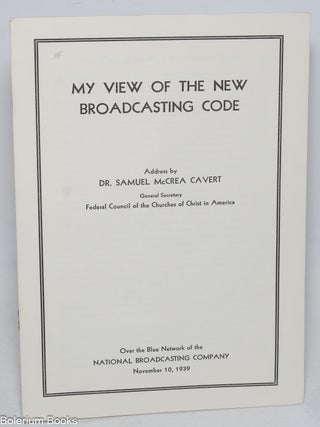 Cat.No: 327790 My view of the new broadcasting code. Samuel McCrea Cavert