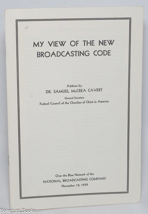 Cat.No: 327790 My view of the new broadcasting code. Samuel McCrea Cavert