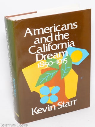 Cat.No: 327903 Americans and the California dream, 1850 - 1915. Kevin Starr