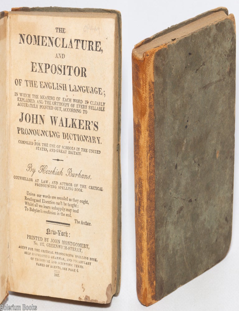 Cat.No: 327972 The nomenclature and expositor of the English language ; In which the meaning of each word is clearly explained and the orthoepy of every syllable accurately pointed out, according to John Walker's pronouncing dictionary. Hezekiah Burhans.
