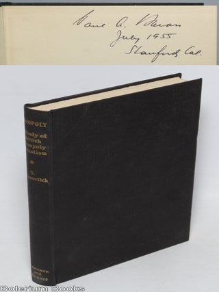 Cat.No: 327988 Monopoly in Britain: a study of monopoly capitalism. Sam Aaronovitch