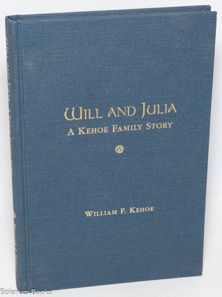 Cat.No: 328005 Will and Julia: a Kehoe family story. William F. Kehoe