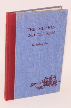 Cat.No: 32810 The Mission and the Man: the story of San Juan Capistrano. H....