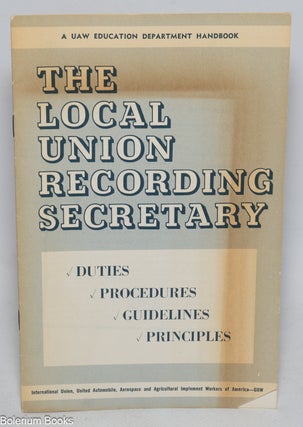 Cat.No: 328140 The Local Union Recording Secretary: Duties; Procedures; Guidelines,...