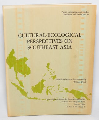 Cat.No: 328183 Cultural-Ecological Perspectives on Southeast Asia: A Symposium. William Wood