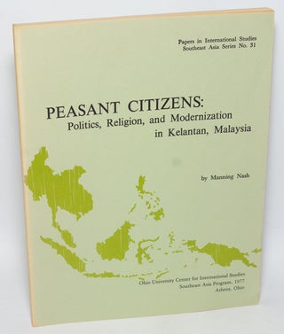 Cat.No: 328189 Peasant Citizens: Politics, Religion, and Modernization in Kelantan,...