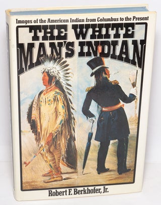Cat.No: 328309 The White Man's Indian: Images of the American Indian from Columbus...