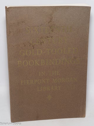 Cat.No: 328363 Sixteenth-Century Gold-Tooled Bookbindings in the Pierpont Morgan Library....