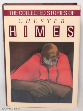 Cat.No: 328396 The Collected Stories of Chester Himes. Chester Himes, Calvin Hernton