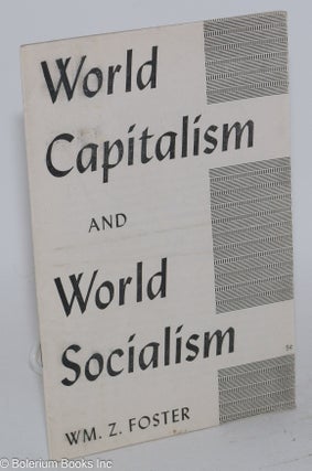 Cat.No: 32840 World capitalism and world socialism. William Z. Foster