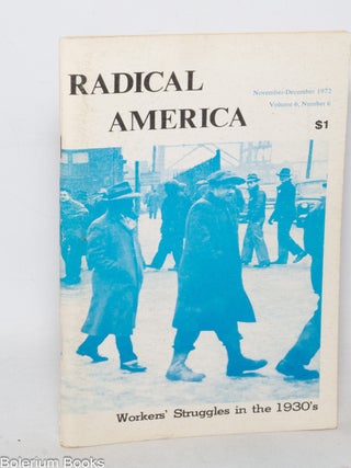 Cat.No: 328504 Radical America: Vol. 6, No. 6 (Nov-Dec 1972); Workers' struggles in...