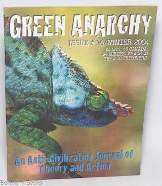 Cat.No: 328777 Green Anarchy: An Anti-Civilization Journal of Theory and Action; No. 16,...