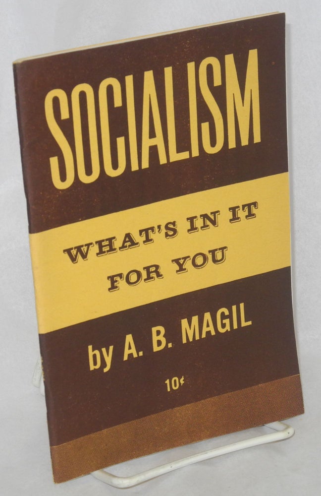Cat.No: 32881 Socialism: What's In It For You. A. B. Magil.