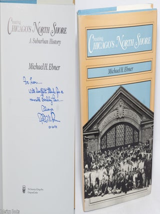 Cat.No: 328904 Creating Chicago's North Shore: A Suburban History. Michael H. Ebner