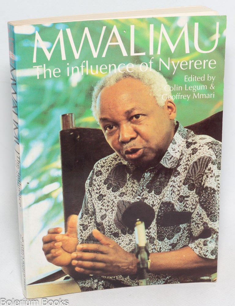 Cat.No: 329162 Mwalimu: The influence of Nyerere. Colin Legum, Geoffrey Mmari.