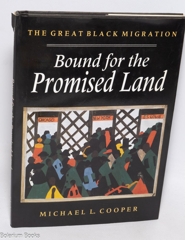 Cat.No: 329394 Bound for the promised land, The Great Black Migration. Michael L. Cooper.