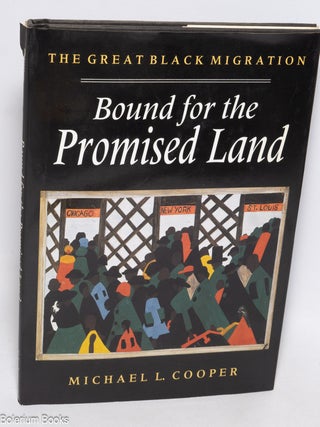 Cat.No: 329394 Bound for the promised land, The Great Black Migration. Michael L. Cooper