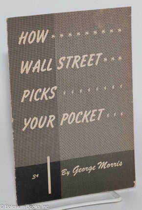 Cat.No: 32980 How Wall Street picks your pocket. George Morris