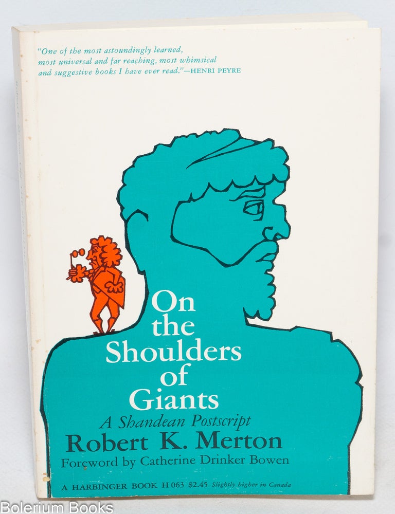 Cat.No: 329998 On the Shoulders of Giants - A Shandean Postscript. With a Foreword by Catherine Drinker Bowen. Robert K. Merton, Catherine Drinker Bowen.