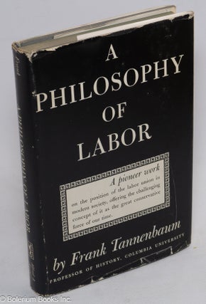 Cat.No: 3300 A philosophy of labor. Frank Tannenbaum